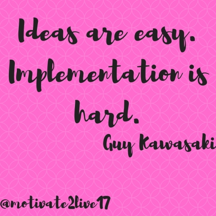 Ideas are easy. Implementation is hard.